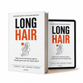 Long Hair: The Ultimate Guide (Free Gift)